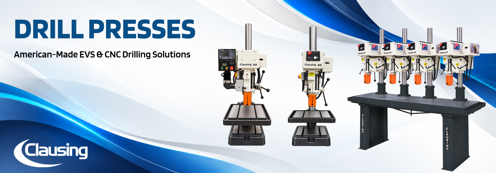 Clausing American-made EVS and CNC drill presses, including individual and multi-spindle industrial drilling machines.